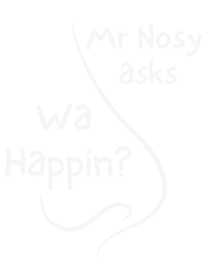 Mr Nosy Asks Wa Happin Question Humorous Silly What  T-Shirt