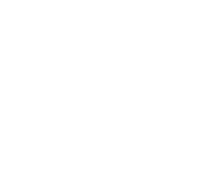 I Lick The Salt Swallow The Tequila And Suck The Lime Meaningful Gift Full Zip Hoodie