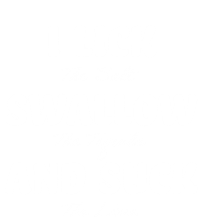 I Lick The Salt Swallow The Tequila And Suck The Lime Gift Tank Top