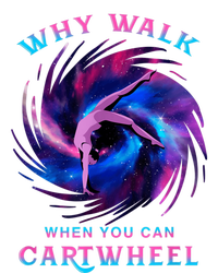 Why Walk When You Can Cartwheel Gymnastics Milky Way Galaxy T-Shirt