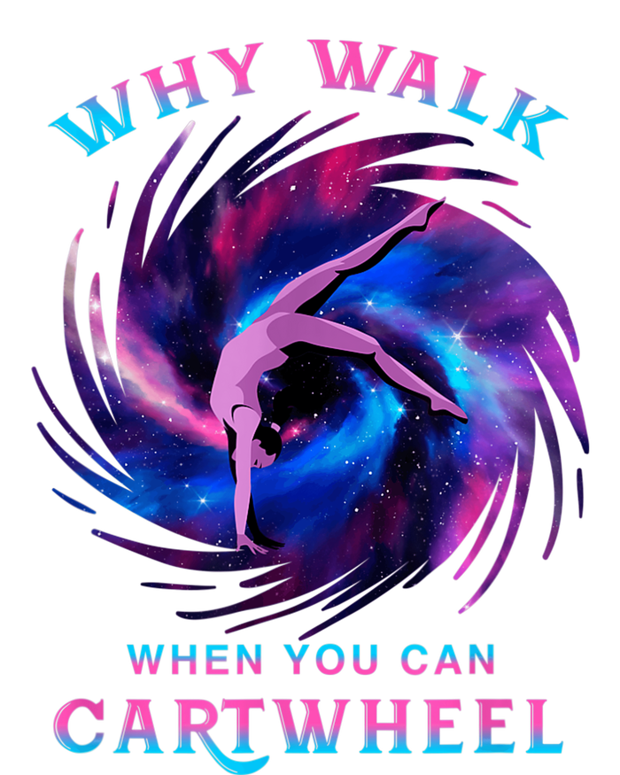 Why Walk When You Can Cartwheel Gymnastics Milky Way Galaxy T-Shirt