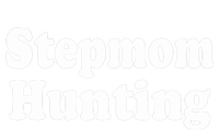 Stepmom Hunting Stepmom Hunting Funny Saying Quote Ladies Long Sleeve Shirt