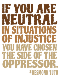 If You Are Neutral In Situations Civil Rights T-Shirt