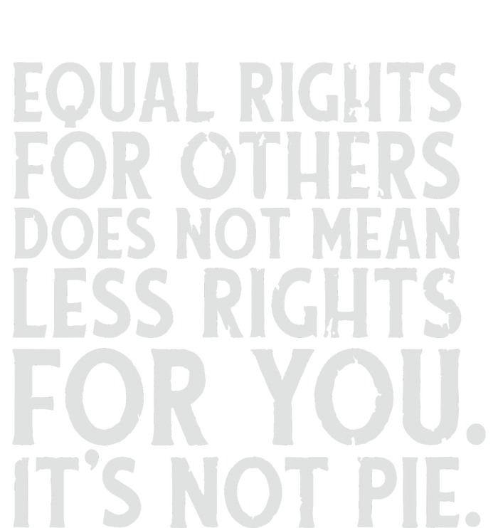 Equal Rights For Others It's Not Pie | Equality Tee Cooling Performance Crew T-Shirt