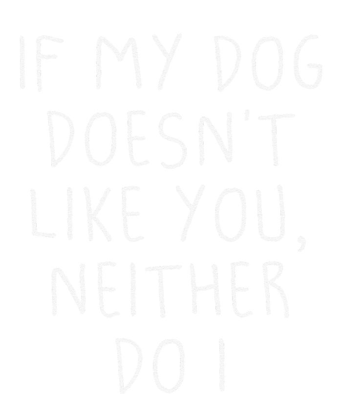 Funny Dog Lovers Quote, If My Dog Doesn't Like You Women's V-Neck T-Shirt