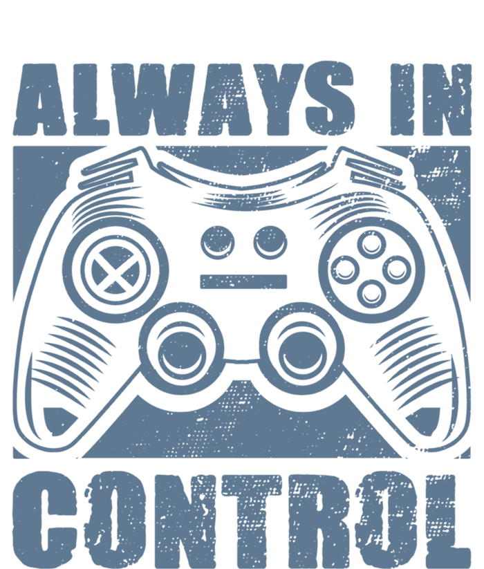 Always In Control Funny Video Game Player Quote Gaming Lover Gift Premium T-Shirt