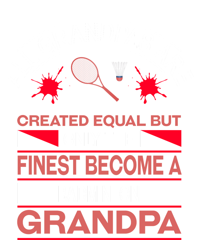 All Grandpas Are Created Equal But Only The Finest Become A Badminton Grandpa V-Neck T-Shirt