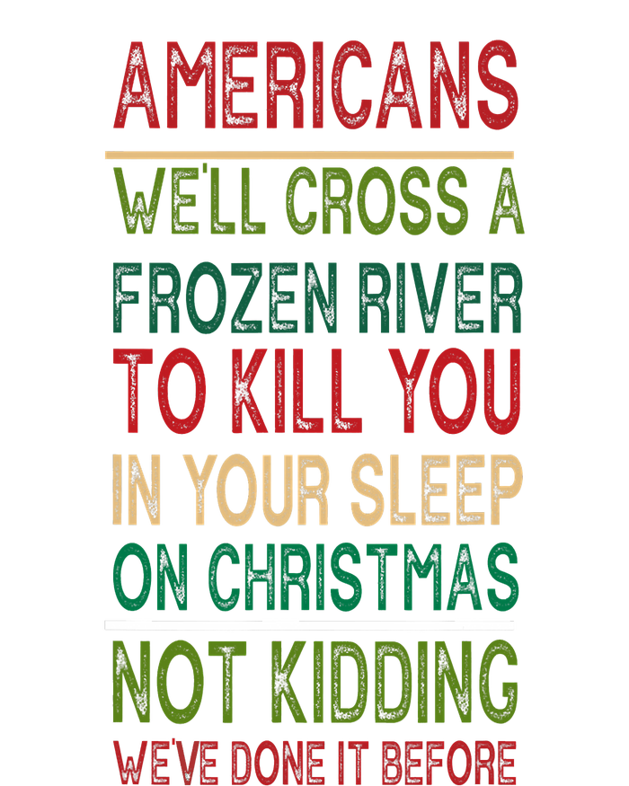 Americans We'll Cross A Frozen River To Kill You In Your Sleep On Christmas Not Baby Long Sleeve Bodysuit