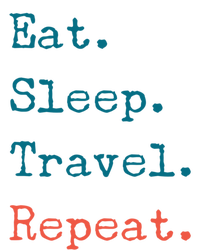 Eat Sleep Travel Repeat I Love To Travel Fun Traveling Great Gift Tall Sweatshirt