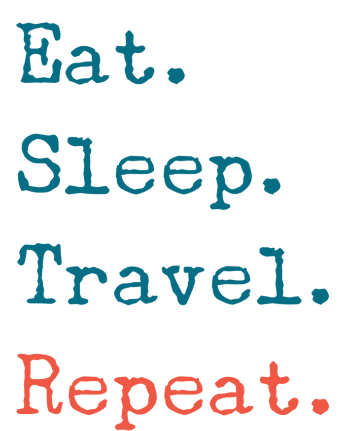 Eat Sleep Travel Repeat I Love To Travel Fun Traveling Great Gift Tall Sweatshirt