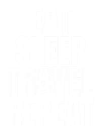 Eat Sleep Travel Repeat Meaningful Gift T-Shirt