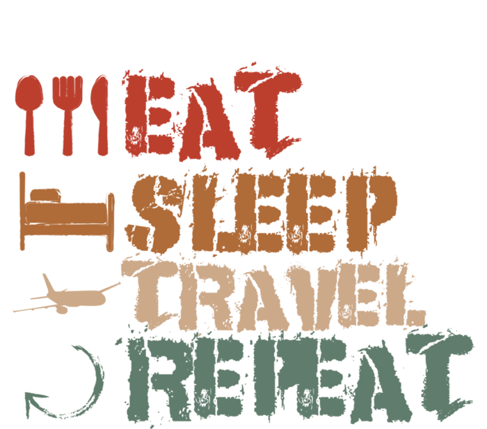 Eat Sleep Travel Repeat Travel Lover Humor Quote Design Gift T-Shirt