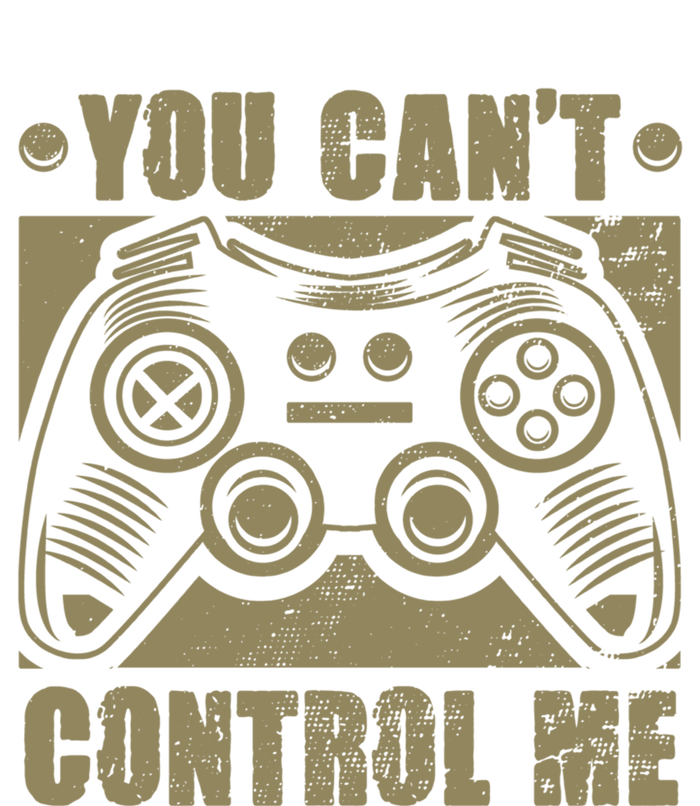 You Can’t Control Me Funny Video Game Player Gaming Quote Great Gift T-Shirt