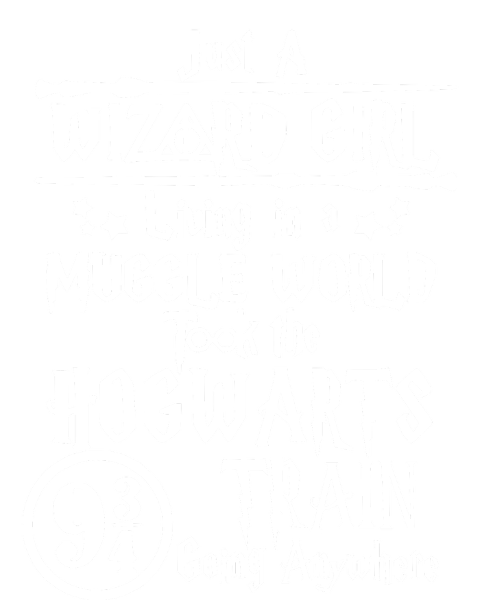 Just A Wizard Girl Living In A Muggle World Took The Hogwarts Train Going Poster