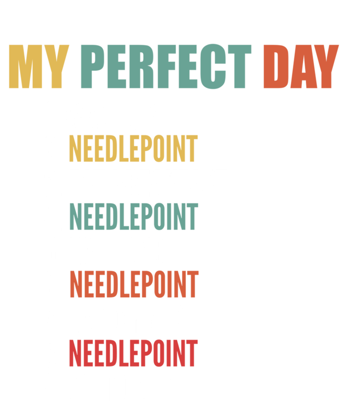 My Perfect Day Funny Needlepoint Gift T-Shirt