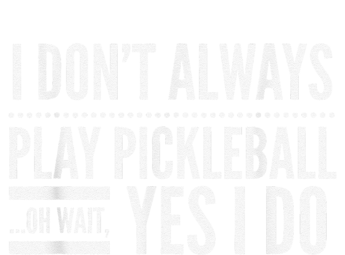 I Don't Always Play Pickleball Oh Wait Yes I Do Kids Long Sleeve Shirt