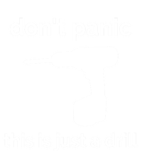 Don't Panic This Is Just A Drill Funny Quote Cute Gift T-Shirt