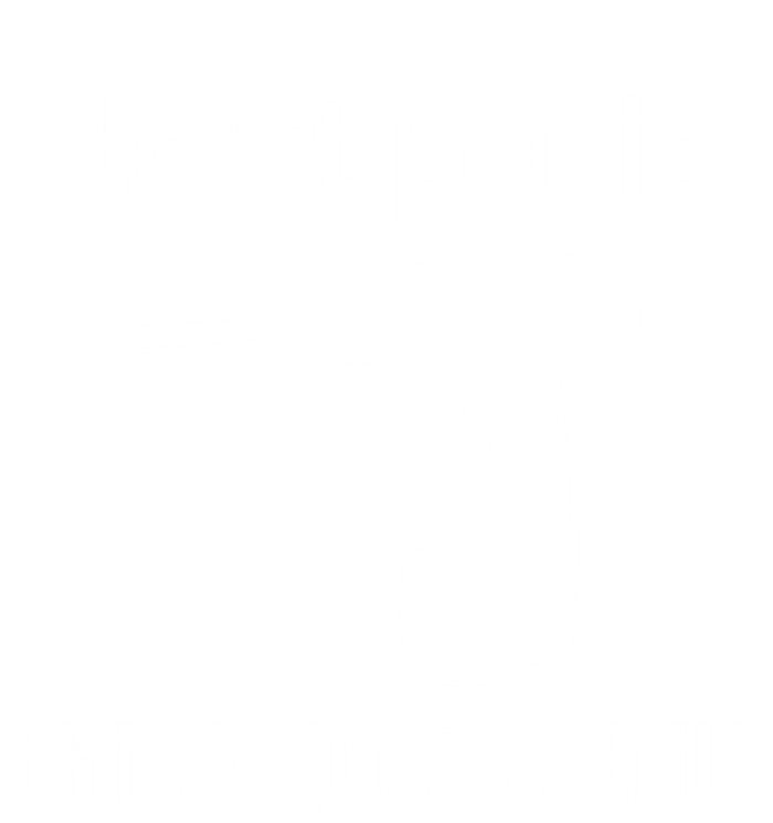 Don't Panic This Is Just A Drill Funny Quote Cute Gift T-Shirt