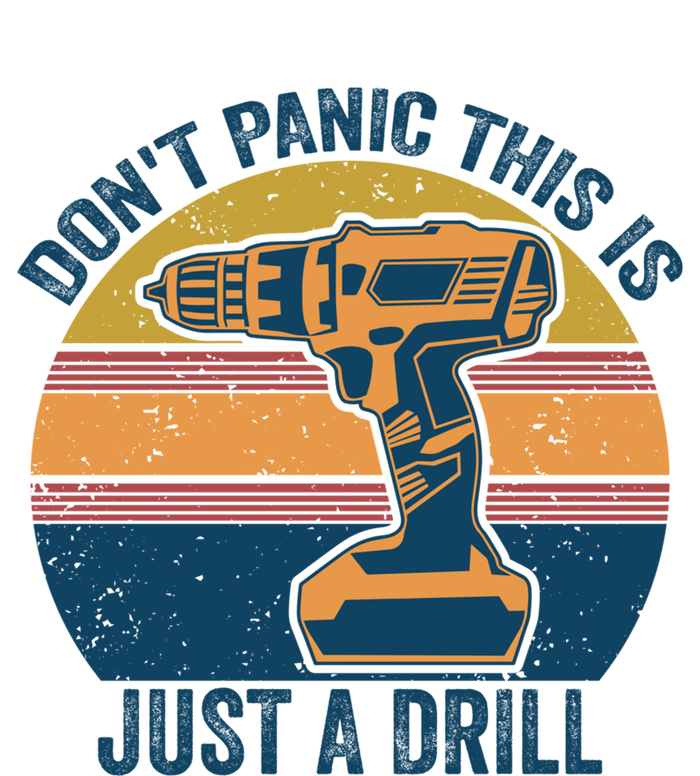 Don't Panic This Is Just A Drill Vintage Funny Tool Diy Gift T-Shirt