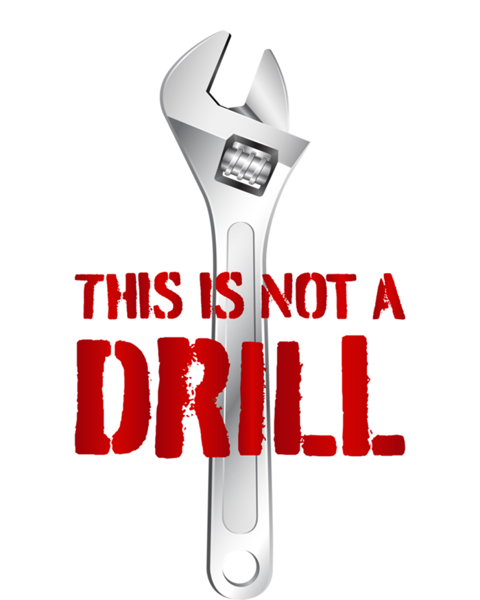 Funny Plumber And Mechanic Gift Funny Gift Meaningful Gift This Is Not A Drill G Premium T-Shirt