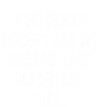 If My Mouth Doesn't Say It My Face Definitely Will Quote Gift T-Shirt