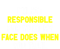 I'm Not Responsible For What My Face Does When You Talk Fun Gift Kids T-Shirt