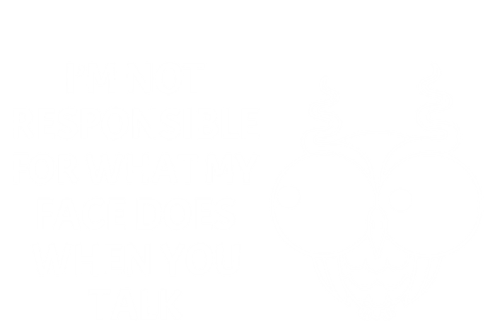 I'm Not Responsible For What My Face Does When You Talk Owl Cool Gift T-Shirt