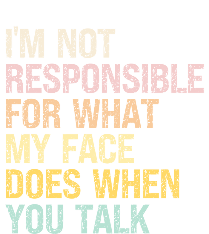 I'm Not Responsible For What My Face Does When You Talk Gift Poster