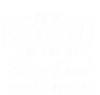 I'm Not Responsible For What My Face Does When You Talk Gift T-Shirt