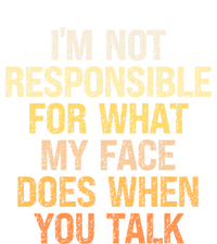 I'm Not Responsible For What My Face Does When You Talk Cool Gift Poster