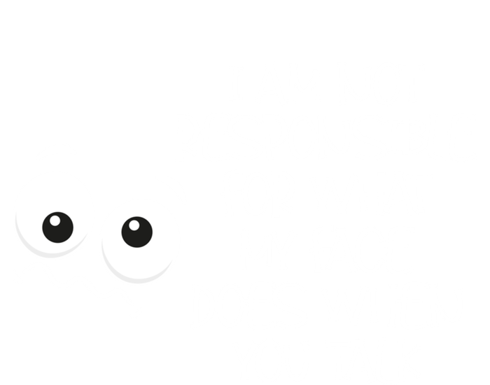 I'm Not Responsible For What My Face Does When You Talk Gift T-Shirt