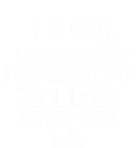 I'm Not Responsible For What My Face Does When You Talk Gift Toddler Sweatshirt