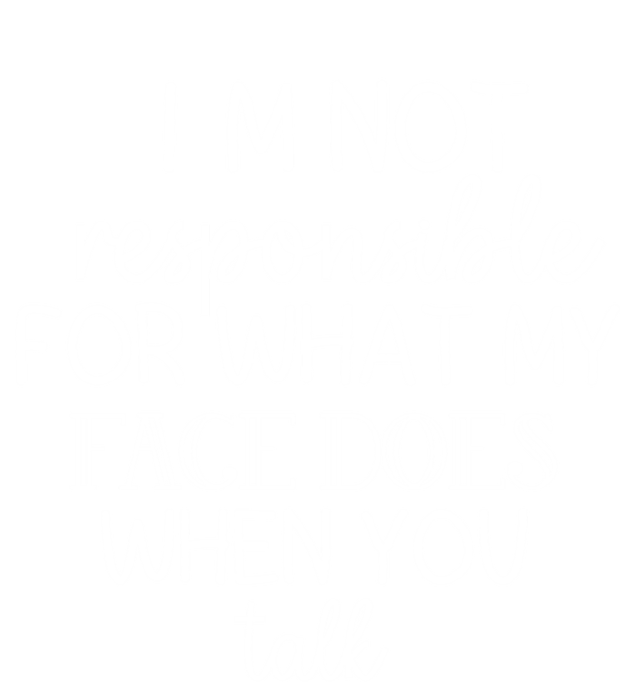 I'm Not Responsible For What My Face Does When You Talk Gift Toddler Sweatshirt