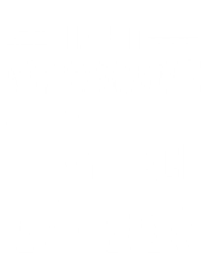 I'm Not Responsible For What My Face Does When You Talk Gift Zip Tote Bag