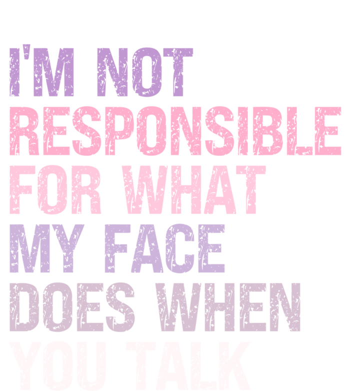 I'm Not Responsible For What My Face Does When You Talk Great Gift Tie Dye Hoodie