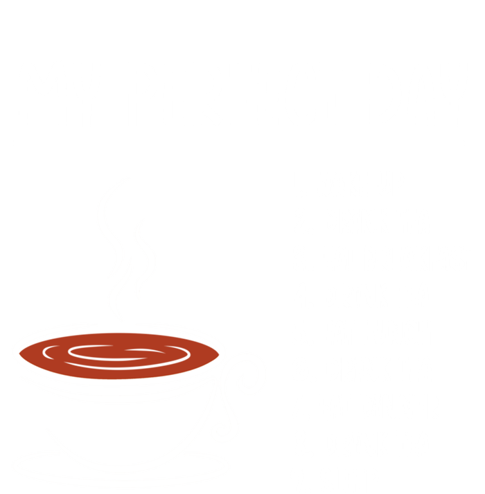 My Perfect Day Tea Cute Gift Ladies Long Sleeve Shirt