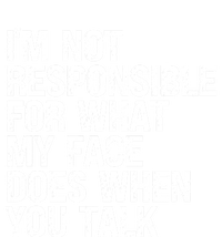 I'm Not Responsible For What My Face Does When You Talk Funny Gift Tank Top