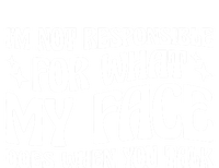 I'm Not Responsible For What My Face Does When You Talk Cool Gift T-Shirt