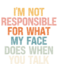 I'm Not Responsible For What My Face Does When You Talk Gift Tank Top