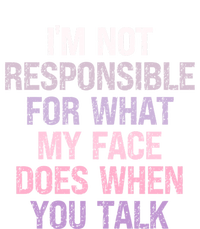 I'm Not Responsible For What My Face Does When You Talk Gift V-Neck T-Shirt