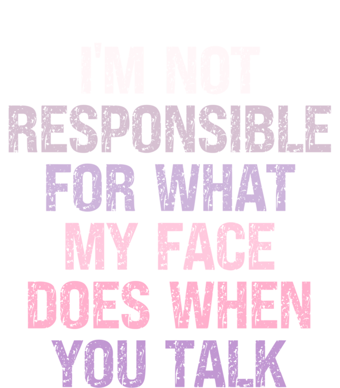 I'm Not Responsible For What My Face Does When You Talk Gift V-Neck T-Shirt