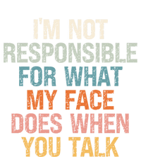 I'm Not Responsible For What My Face Does When You Talk Meaningful Gift Magnet