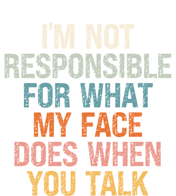 I'm Not Responsible For What My Face Does When You Talk Meaningful Gift Magnet