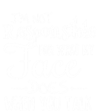 I'm Not Responsible For What My Face Does When You Talk Gift V-Neck T-Shirt