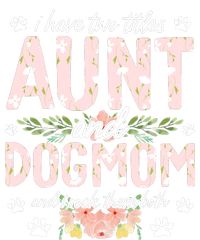 I Have Two Titles Aunt And Dog Mom Flower Funny Dog Lover T-Shirt