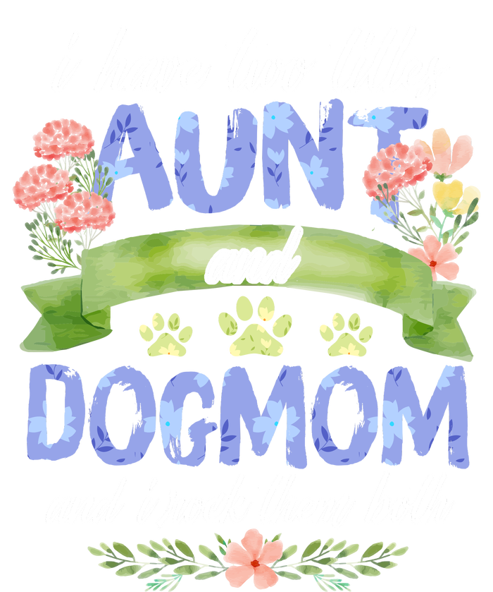 I Have Two Titles Aunt And Dog Mom Flower Funny Dog Lover Yupoong Adult 5-Panel Trucker Hat