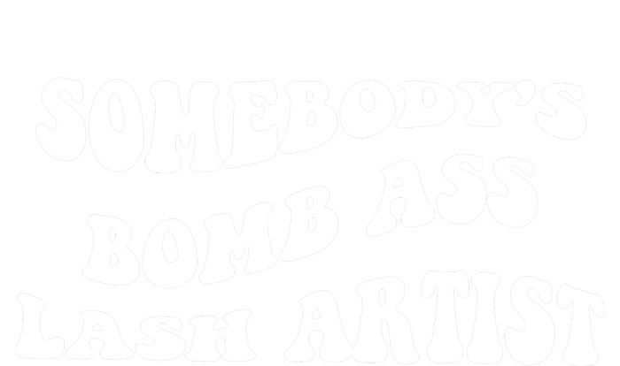 Somebody's Bomb Ass Lash Artist Birthday Gift T-Shirt