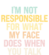 I'm Not Responsible For What My Face Does When You Talk Gift Tall Long Sleeve T-Shirt