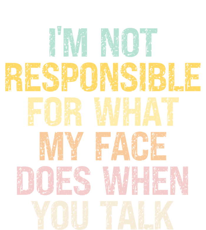 I'm Not Responsible For What My Face Does When You Talk Gift Tall Long Sleeve T-Shirt