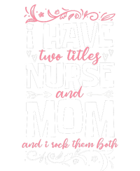 Mother's Day I Have Two Titles Nurse And Mom Gift Cropped Pullover Crew